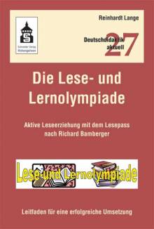 Die Lese- und Lernolympiade Aktive Leseerziehung mit dem Lesepass nach Richard Bamberger. Leitfaden für eine erfolgreiche Umsetzung