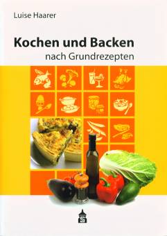 Kochen und Backen nach Grundrezepten Illustrierte Ausgabe