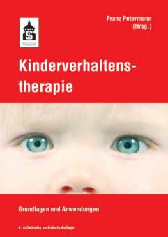 Kinderverhaltenstherapie Grundlagen und Anwendungen 4. vollständig veränderte Auflage 2011