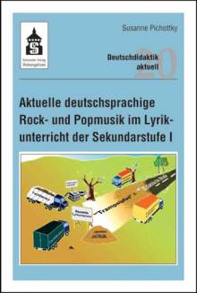 Aktuelle deutschsprachige Rock- und Popmusik im Lyrikunterricht der Sekundarstufe I  2. unveränd. Aufl.