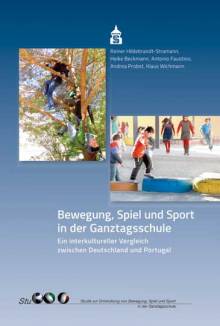 Bewegung, Spiel und Sport in der Ganztagsschule Ein interkultureller Vergleich zwischen Deutschland und Portugal