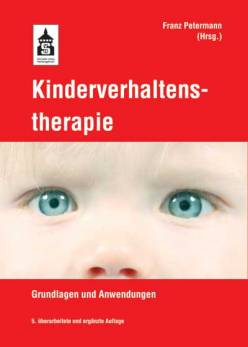 Kinderverhaltenstherapie Grundlagen und Anwendungen 5. überarb. und erw. Aufl. 2015
