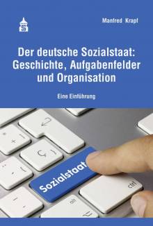 Der deutsche Sozialstaat: Geschichte, Aufgabenfelder und Organisation Eine Einführung 2. korr. und ergänzte Auflage