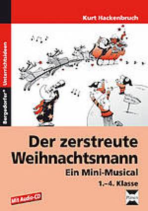 Der zerstreute Weihnachtsmann - Ein Mini-Musical 1.-4. Klasse Mit Audio-CD