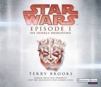 Star Wars™ - Episode I - Die dunkle Bedrohung Roman nach dem Drehbuch und der Geschichte von George Lucas ungekürzte Lesung