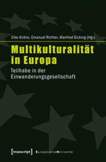 Multikulturalität in Europa Teilhabe in der Einwanderungsgesellschaft (unter Mitarbeit von Eva Onkels und Philip Röhr)