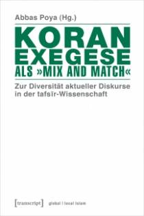 Koranexegese als »Mix and Match« Zur Diversität aktueller Diskurse in der tafsir-Wissenschaft