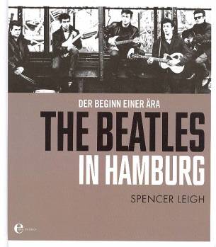The Beatles in Hamburg Der Beginn einer Ära