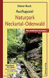 Ausflugsziel Naturpark Neckartal-Odenwald Mit nördlichem Kraichgau. Wandern, Rad fahren, Entdecken