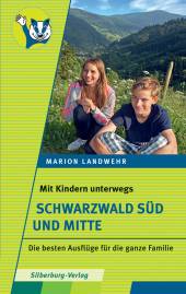 Mit Kindern unterwegs – Schwarzwald Süd und Mitte Die besten Ausflüge für die ganze Familie 2. Aufl.