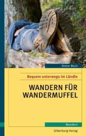 Wandern für Wandermuffel Bequem unterwegs im Ländle 2. Auflage