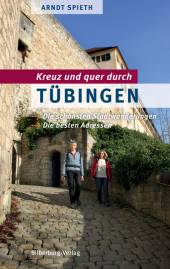 Kreuz und quer durch Tübingen Die schönsten Stadtwanderungen. Die besten Adressen 2. Auflage