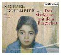 Das Mädchen mit dem Fingerhut Ungekürzte Lesung mit Michael Köhlmeier
