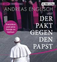 Der Pakt gegen den Papst Franziskus und seine Feinde im Vatikan - Hörbuch MP3-CD Ungekürzte Lesung mit Andreas Englisch