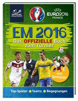EM 2016: Das offizielle Buch zum Turnier  Top-Spieler - Teams - Begegnungen