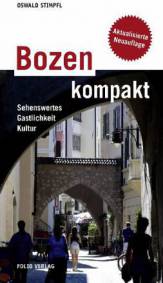Bozen kompakt Sehenswertes, Gastlichkeit, Kultur Mit Fotografien von Othmar Seehauser

4., vollständig aktualisierte Auflage 2014