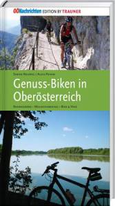 Genuss-Biken in Oberösterreich Radwandern - Mountainbiking - Bike & Hike 2. Aufl. 2013