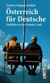 Österreich für Deutsche Einblicke in ein fremdes Land 5., aktualisierte Auflage 2012 (1. Auflage 2001)