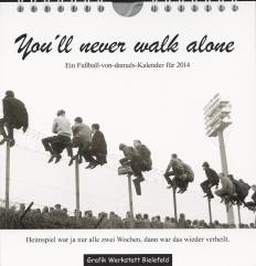 You'll never walk alone  Ein Fußball-von-damals-Kalender für 2014