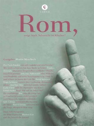 Rom Ewige Stadt, Sehnsucht im Klischee? 3., durchg. Aufl. 2013