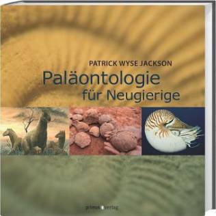 Paläontologie für Neugierige Was Sie schon immer über Fossilien, Erdgeschichte und Evolution wissen wollten Aus dem Englischen von Sven Nielsen