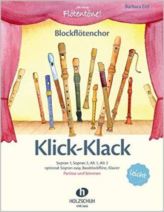 Klick-Klack Blockflötenchor Sopran 1, Sopran 2, Alt 1, Alt 2
optional: Sopran easy, Bassblockflöte, Klavier
Partitur und Stimmen

leicht