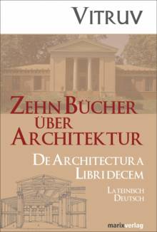 Zehn Bücher über Architektur De Architectura Libri Decem Lateinisch - Deutsch