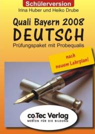 Quali Bayern 2008 DEUTSCH Prüfungspaket mit Probequalis nach neuem Lehrplan!

Schülerversion