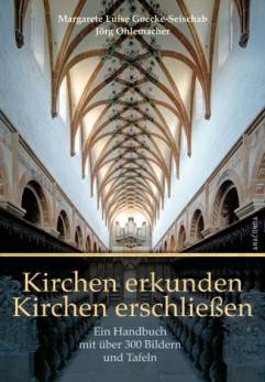 Kirchen erkunden - Kirchen erschließen Ein Handbuch mit über 300 Bildern und Tafeln und einem ausführlichen Lexikonteil