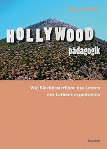 Hollywoodpädagogik Wie Blockbusterfilme das Lernen des Lernens organisieren