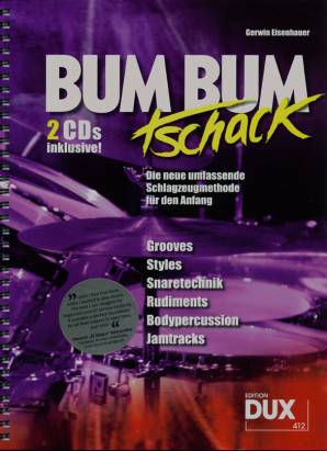 Bum Bum Tschack Die neue umfassende Schlagzeugmethode für den Anfang  Grooves und Styles, Snaretechnik und Rudiments, Bodypercussion und Jamtracks
2 CDs inklusive!