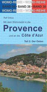 Mit dem Wohnmobil in die Provence und an die Côte d' Azur Teil 2: Der Osten 7. vollständig überarbeitete Auflage