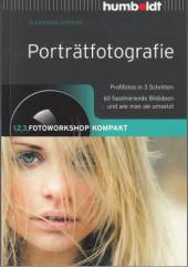 Porträtfotografie Profifotos in 3 Schritten 66 faszinierende Bildideen und wie man sie umsetzt