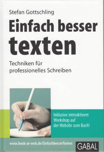 Einfach besser texten Techniken für professionelles Schreiben Inklusive interaktivem Workshop auf der Website zum Buch!
www.book-at-web.de/EinfachbesserTexten