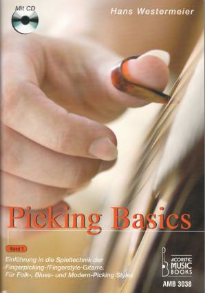 Picking Basics Band 1 Einführung in die Spieltechnik der Fingerpicking/Fingerstyle Gitarre. Für Folk-, Blues- und Modern-Picking-Styles
