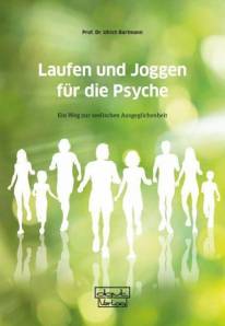 Laufen und Joggen für die Psyche Ein Weg zur seelischen Ausgeglichenheit 7., aktualisierte Auflage