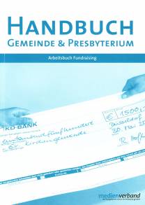 Handbuch Gemeinde & Presbyterium Arbeitsbuch Fundraising