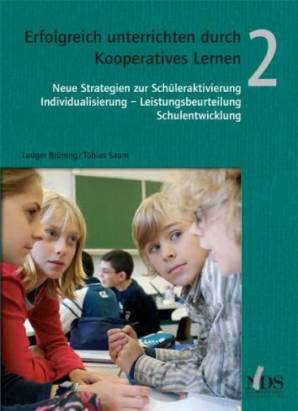 Erfolgreich unterrichten durch Kooperatives Lernen, Band 2 Neue Strategien zur Schüleraktivierung, Individualisierung - Leistungsbeurteilung, Schulentwicklung