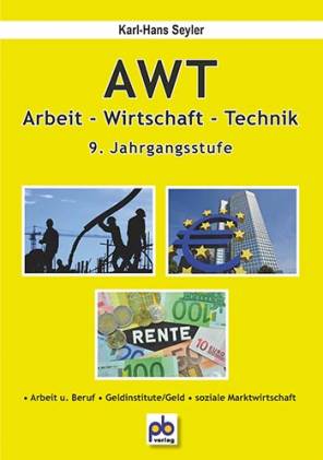 AWT Arbeit - Wirtschaft - Technik 9. Jahrgangsstufe - Arbeit und Beruf - Geldinstitute/Geld - soziale Marktwirtschaft