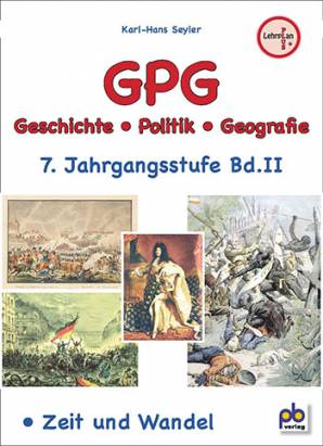 GPG Geschichte - Politik - Geografie 7. Jahrgangsstufe Bd. II Zeit und Wandel