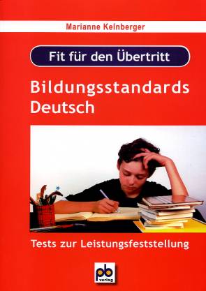 Fit für den Übertritt - Bildungsstandards Deutsch  Tests zur Leistungsfeststellung