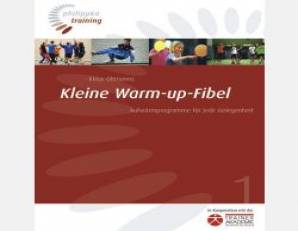 Kleine Warm-up-Fibel: Aufwärmprogramme für jede Gelegenheit  In Kooperation mit der Trainer Akademie, Deutscher Sportbund