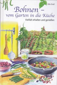 Bohnen - vom Garten in die Küche Vielfalt erhalten und genießen