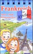 Frankreich für Kinder Information, Spaß und Beschäftigung für Kids auf Reisen! 3. Aufl. 2008

Altersstufen: Kinder ab 8