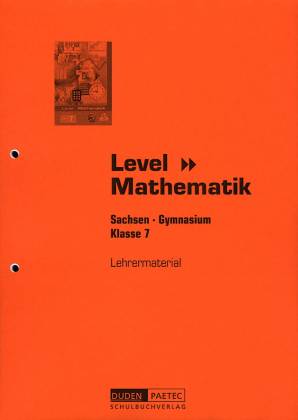 Level Mathematik 7 Lehrermaterial  Sachsen - Gymnasium 
Klasse 7