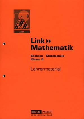 Link Mathematik 8 Lehrermaterial Sachsen - Mittelschule 
Klasse 8