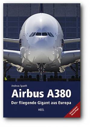 Airbus A 380 Der fliegende Gigant aus Europa  Aktualisierte Neuauflage