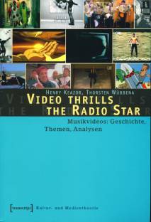 Video thrills the Radio Star Musikvideos: Geschichte, Themen, Analysen