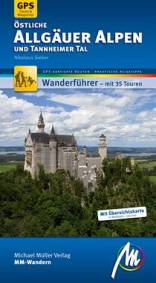 Östliche Allgäuer Alpen und Tannheimer Tal Wanderführer - mit 35 Touren. GPS-kartierte Routen, Praktische Reisetipps