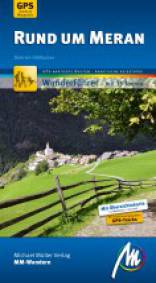 Rund um Meran Wanderführer mit 35 Touren 2. vollständig aktualisierte Auflage 2014